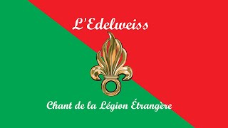 L Edelweiss  Chant de la Légion Étrangère [upl. by Sahcnip]