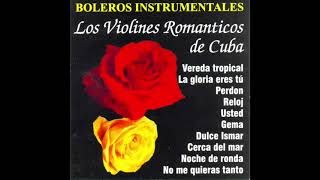 Los Violines Romanticos De Cuba  Boleros Instrumentales Disco Completo [upl. by Tound]