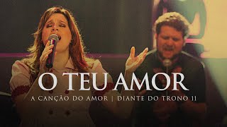 O Teu Amor  DVD A Canção do Amor  Diante do Trono [upl. by Dianthe]