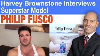 Harvey Brownstone Interviews Superstar Model Philip Fusco [upl. by Klotz]