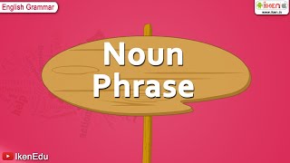 Noun Phrase  English Grammar  iken  ikenedu  ikenApp [upl. by Angelia82]