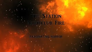 The Station Nightclub Fire  A Short Documentary  Fascinating Horror [upl. by Eartnoed]