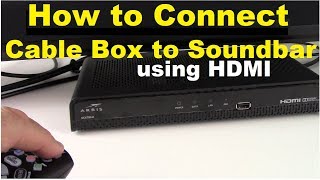 How to Connect Cable Box to Soundbar using HDMI [upl. by Conti941]