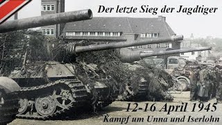 Der letzte Sieg der Jagdtiger  Kampf um Unna und Iserlohn 1216April 1945  Dokumentation [upl. by Suraved]