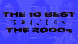 The 10 Best Songs of the 2000s [upl. by Omissam]