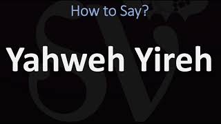 How to Pronounce Yahweh Yireh CORRECTLY [upl. by Enneira]