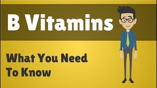 B Vitamins  What You Need To Know [upl. by Dnob71]