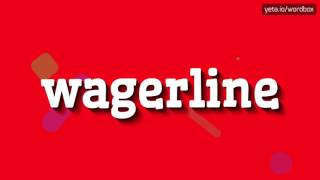 WAGERLINE  HOW TO PRONOUNCE IT [upl. by Findlay68]