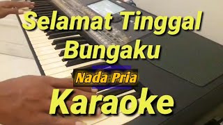 Selamat Tinggal Bunga Ku Karaoke Nada Pria  Melayu Versi Korg Pa600 [upl. by Heywood306]