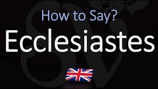 How to Pronounce Ecclesiastes CORRECTLY [upl. by Virgie960]