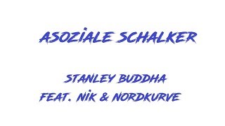 Asoziale Schalker  Stanley Buddha feat Nik amp NORDKURVE [upl. by Granlund]