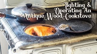 Lighting and Operating Antique Wood Cookstoves [upl. by Eninej809]