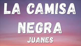 Juanes  La Camisa Negra Lyricsletra [upl. by Brink]