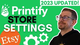 Printify Store Settings Tutorial  2023 Updated [upl. by Anayt]