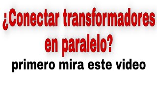 🔥TRANSFORMADORES EN PARALELO➕ [upl. by Clellan]