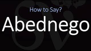 How to Pronounce Abednego CORRECTLY [upl. by Allebara]