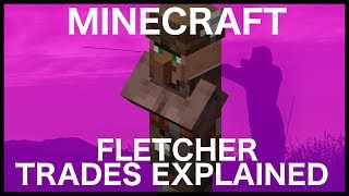 Minecraft Fletcher Trades Explained [upl. by Channing]