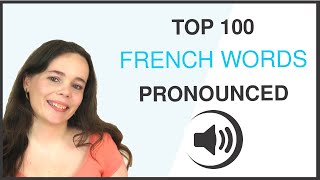 PRONOUNCE THE 100 MOST COMMON FRENCH WORDS [upl. by Jean252]