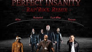 Eminem 2Pac Tech N9ne amp Disturbed  Perfect Insanity RapRock REMIX [upl. by Mariken8]