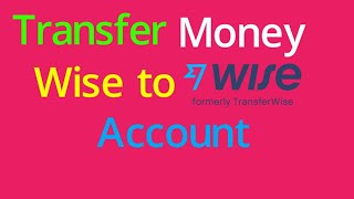 How to Transfer Money Wise to Wise Account [upl. by Ailb]