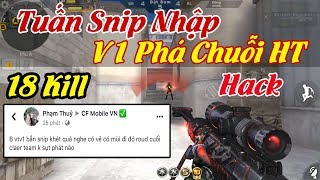 CF MobileCF Legends  Tuấn Snip nhập  V1 Phá Chuỗi Huyền Thoại Team TMP  18Kill  Hach Cmnr [upl. by Queen]