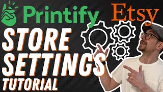 Printify Etsy Store Settings Tutorial [upl. by Grados542]