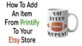 How To Add An Item From Printify To Your Etsy Store [upl. by Adnole]