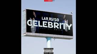 Larruso  Celebrity Official Audio [upl. by Robet490]