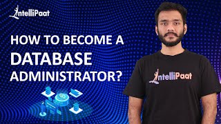 How to Become a Database Administrator  Database Administrator Skills  Intellipaat [upl. by Makell]