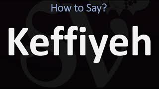 How to Pronounce Keffiyeh CORRECTLY [upl. by Airrehs28]