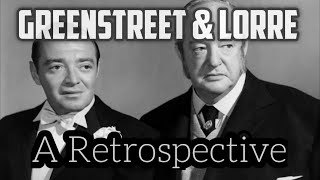 Sydney Greenstreet amp Peter Lorre  A Retrospective [upl. by Hess789]