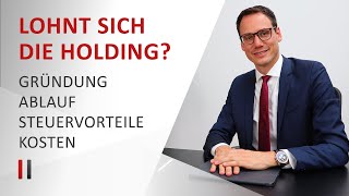 Lohnt sich die Holdinggesellschaft  Gründung Ablauf Steuervorteile Kosten  Christoph Juhn [upl. by Wandie]