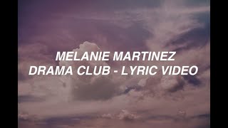 Drama Club  Melanie Martinez lyrics [upl. by Hak]