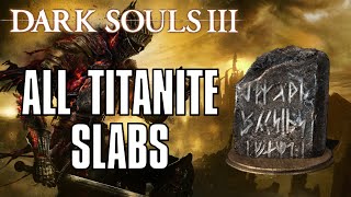 Dark Souls 3 All Titanite Slab Locations Guide [upl. by Meek]