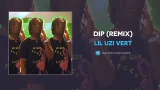 Lil Uzi Vert quotDIPquot Remix OFFICIAL AUDIO [upl. by Philine121]