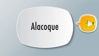 How To Pronounce Alacoque [upl. by Breen]