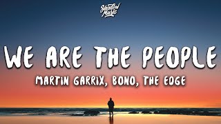 Martin Garrix ft Bono amp The Edge  We Are The People Lyrics [upl. by Anelis]