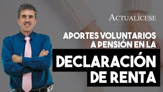 Aportes voluntarios a pensión en la declaración de renta persona natural [upl. by Tomlin]