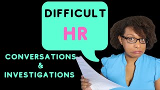 How to Handle Difficult Conversations amp Investigations in HR [upl. by Anirpas]