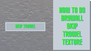 How to do skip trowel drywall texture [upl. by Homere]