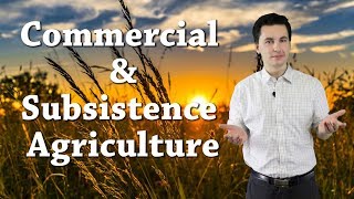 Subsistence and Commercial Agriculture [upl. by Eutnoj]