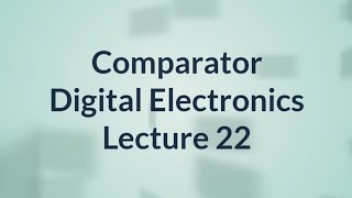 Comparator in Hindi  Digital Electronics  Lecture 22 [upl. by Friedrich]